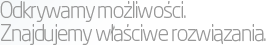 Elastyczność kreacji. Indywidualność obsługi.